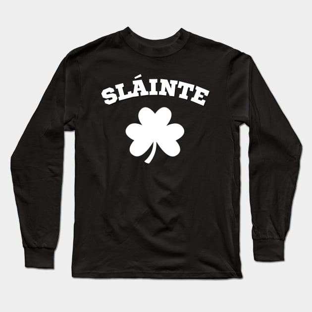 Slainte St Paddy's Day Long Sleeve T-Shirt by CityTeeDesigns